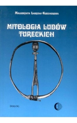 Mitologia ludów tureckich - Małgorzata Łabęcka-Koecherowa - Ebook - 978-83-8002-361-1