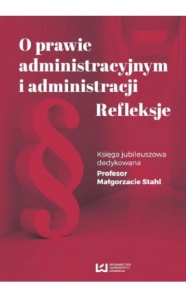 O prawie administracyjnym i administracji. Refleksje - Ebook - 978-83-8088-378-9