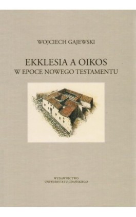 Ekklesia a oikos w epoce Nowego Testamentu - Wojciech Gajewski - Ebook - 978-83-7865-055-3