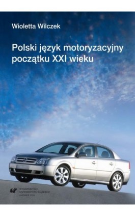 Polski język motoryzacyjny początku XXI wieku - Wioletta Wilczek - Ebook - 978-83-8012-887-3