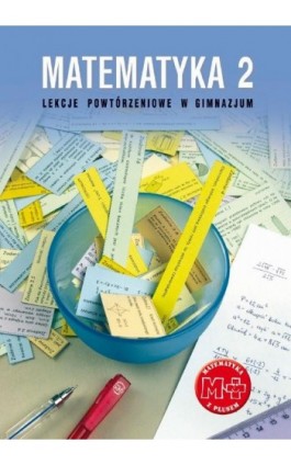 Matematyka 2. Lekcje powtórzeniowe w gimnazjum - Marzenna Grochowalska - Ebook - 978-83-7420-383-8