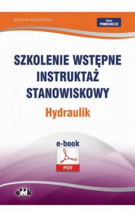 Szkolenie wstępne Instruktaż stanowiskowy Hydraulik - Bogdan Rączkowski - Ebook - 978-83-7804-442-0