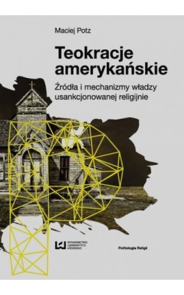 Teokracje amerykańskie - Maciej Potz - Ebook - 978-83-7969-901-8