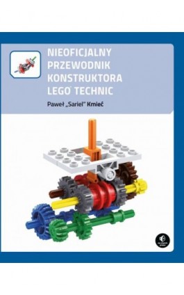 Nieoficjalny przewodnik konstruktora Lego Technic - Paweł Kmieć - Ebook - 978-83-7541-327-4