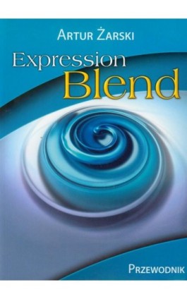 Expression Blend Przewodnik - Artur Żarski - Ebook - 978-83-7541-300-7