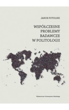 Współczesne problemy badawcze w politologii - Jakub Potulski - Ebook - 978-83-7865-263-2