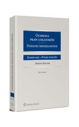 Ochrona praw lokatorów. Dodatki mieszkaniowe. Komentarz. Wzory pozwów - Roman Dziczek - Ebook - 978-83-264-8432-2