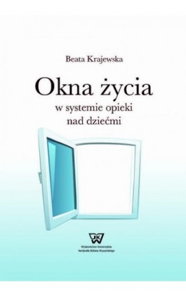 Okna życia w systemie opieki nad dziećmi - Beata Krajewska - Ebook - 978-83-65224-35-4