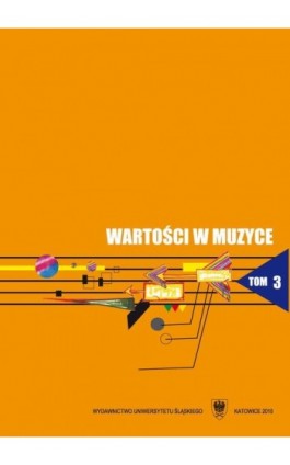 Wartości w muzyce. T. 3: Zarys współczesnych kierunków badań nad wartościami w muzyce - Ebook - 978-83-8012-230-7