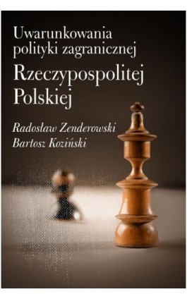 Uwarunkowania polityki zagranicznej Rzeczypospolitej Polskiej - Radosław Zenderowski - Ebook - 978-83-8090-003-5