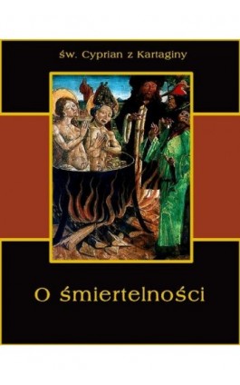 O śmiertelności - Św. Cyprian z Kartaginy - Ebook - 978-83-7950-176-2