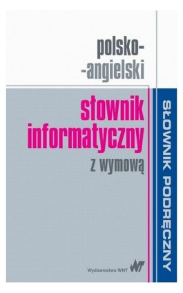 Polsko-angielski słownik informatyczny z wymową - Ebook - 978-83-01-18590-9