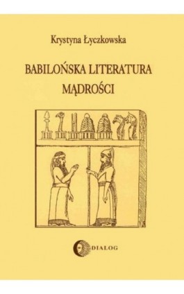 Babilońska literatura mądrości - Katarzyna Górak-Sosnowska - Ebook - 978-83-8002-020-7