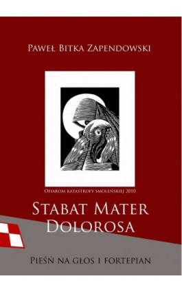 Stabat Mater Dolorosa - smoleńska - Paweł Bitka Zapendowski - Ebook - 978-83-62480-32-6