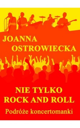 Nie tylko rock and roll - Joanna Ostrowiecka - Ebook - 978-83-62480-56-2