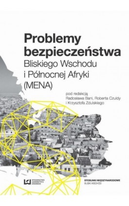 Problemy bezpieczeństwa Bliskiego Wschodu i Północnej Afryki (MENA) - Ebook - 978-83-8088-165-5