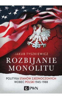 Rozbijanie monolitu - Jakub Tyszkiewicz - Ebook - 978-83-01-19048-4