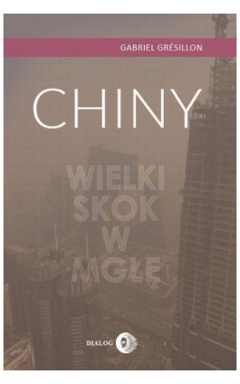 Chiny. Wielki Skok w mgłę - Grésillon Gabriel - Ebook - 978-83-8002-656-8
