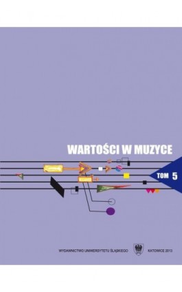 Wartości w muzyce. T. 5: Interpretacja w muzyce jako proces twórczy - Ebook - 978-83-8012-232-1