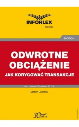 ODWROTNE OBCIĄŻENIE jak korygować transakcje - Marcin Jasiński - Ebook - 978-83-65789-69-3