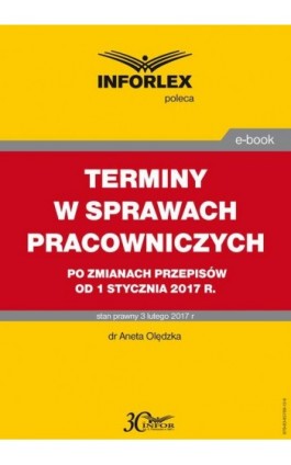 TERMINY W SPRAWACH PRACOWNICZYCH po zmianach przepisów od 1 stycznia 2017 r. - Aneta Olędzka - Ebook - 978-83-65789-12-9