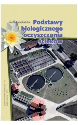 Podstawy biologicznego oczyszczania ścieków - Zofia Sadecka - Ebook - 978-83-60956-16-8