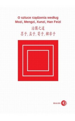 O sztuce rządzenia według Mozi, Mengzi, Xunzi, Han Feizi - Praca zbiorowa - Ebook - 978-83-8002-513-4