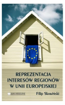 Reprezentacja Interesów Regionów w Unii Europejskiej - Filip Skawiński - Ebook - 978-83-89607-48-5