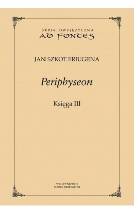 Periphyseon, Księga 3 - Jan Szkot Eriugena - Ebook - 978-83-64408-60-1