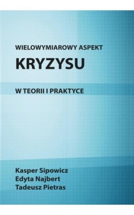 Wielowymiarowy aspekt kryzysu w teorii i praktyce - Edyta Najbert - Ebook - 978-83-7859-798-8