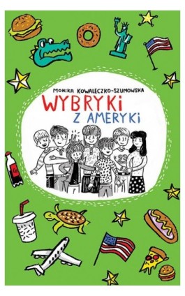 Wybryki z Ameryki - Monika Kowaleczko-Szumowska - Ebook - 978-83-7551-492-6