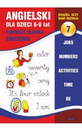 Angielski dla dzieci 7. Pierwsze słówka. Ćwiczenia. 6-8 lat - Joanna Bednarska - Ebook - 978-83-7898-314-9