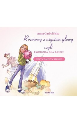 Rozmowy z użyciem głowy, czyli ekonomia dla dzieci - Anna Garbolińska - Audiobook - 978-83-8083-006-6