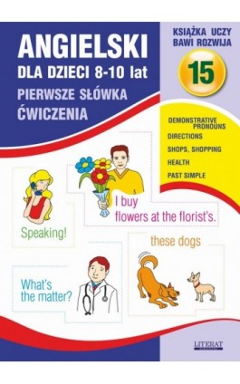 Angielski dla dzieci 15. Pierwsze słówka. Ćwiczenia. 8-10 lat - Joanna Bednarska - Ebook - 978-83-7898-322-4