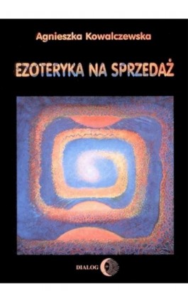 Ezoteryka na sprzedaż - Agnieszka Kowalczewska - Ebook - 978-83-8002-288-1