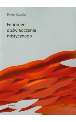 Fenomen doświadczenia mistycznego - Paweł Czapla - Ebook - 978-83-7688-222-2