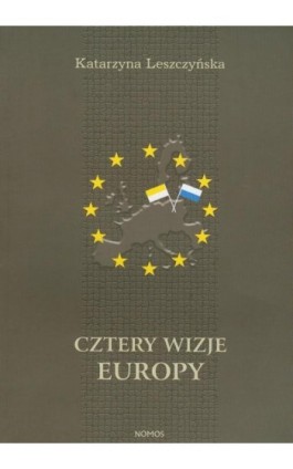 Cztery wizje Europy - Katarzyna Leszczyńska - Ebook - 978-83-7688-255-0
