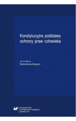 Konstytucyjne podstawy ochrony praw człowieka - Ebook - 978-83-226-3215-4