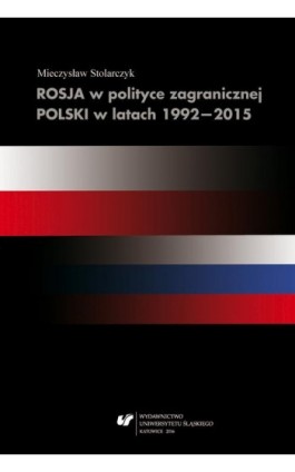 Rosja w polityce zagranicznej Polski w latach 1992–2015 - Mieczysław Stolarczyk - Ebook - 978-83-8012-857-6