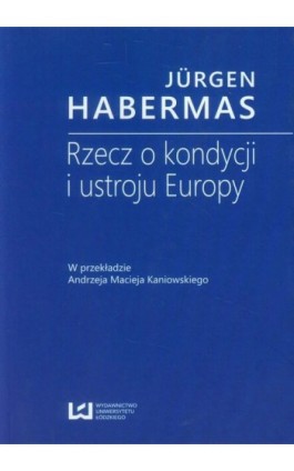 Rzecz o kondycji i ustroju Europy - Jürgen Habermas - Ebook - 978-83-7969-732-8