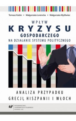 Wpływ kryzysu gospodarczego na działanie systemu politycznego. Analiza przypadku Grecji, Hiszpanii i Włoch - Tomasz Kubin - Ebook - 978-83-226-3134-8