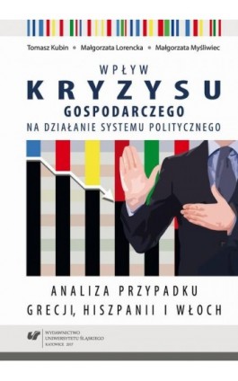 Wpływ kryzysu gospodarczego na działanie systemu politycznego. Analiza przypadku Grecji, Hiszpanii i Włoch - Tomasz Kubin - Ebook - 978-83-226-3134-8