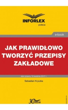 Jak prawidłowo tworzyć przepisy zakładowe - Sebastian Kryczka - Ebook - 978-83-65887-00-9