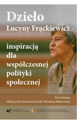 Dzieło Lucyny Frąckiewicz inspiracją dla współczesnej polityki społecznej - Ebook - 978-83-8012-835-4