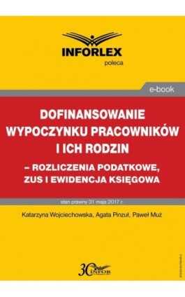 Dofinansowanie wypoczynku pracowników i ich rodzin - rozliczenia podatkowe, ZUS i ewidencja księgowa - Katarzyna Wojciechowska - Ebook - 978-83-65789-95-2