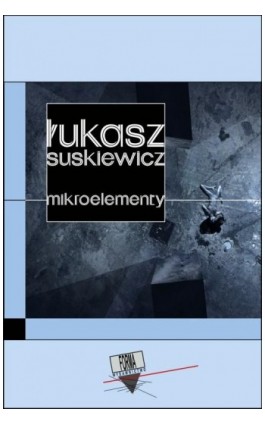 Mikroelementy - Łukasz Suskiewicz - Ebook - 978-83-64974-71-7