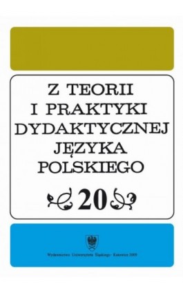 ""Z Teorii i Praktyki Dydaktycznej Języka Polskiego"". T. 20 - Ebook