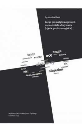 Zarys gramatyki uogólnień na materiale aforyzmów (ujęcie polsko-rosyjskie) - Agnieszka Gasz - Ebook - 978-83-8012-197-3