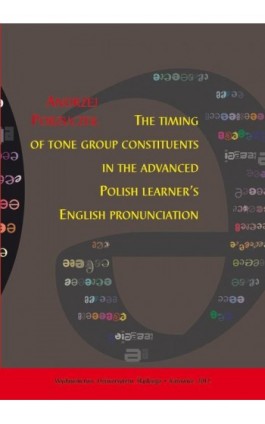 The timing of tone group constituents in the advanced Polish learner's English pronunciation - Andrzej Porzuczek - Ebook - 978-83-8012-552-0