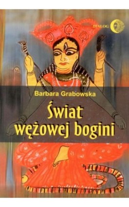 Świat wężowej bogini - Barbara Grabowska - Ebook - 978-83-8002-372-7